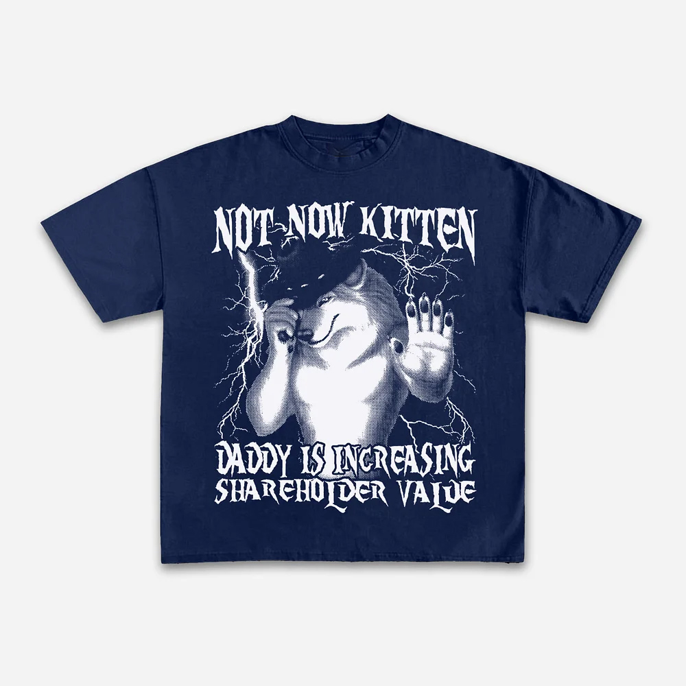 Not Now Kitten Daddy 股東価値増加 Tシ - Street Fashion Now のレビューと価格